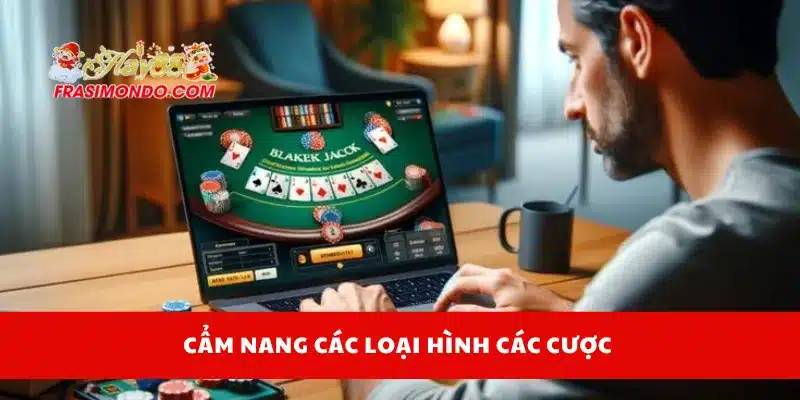 Cẩm nang các loại hình các cược 